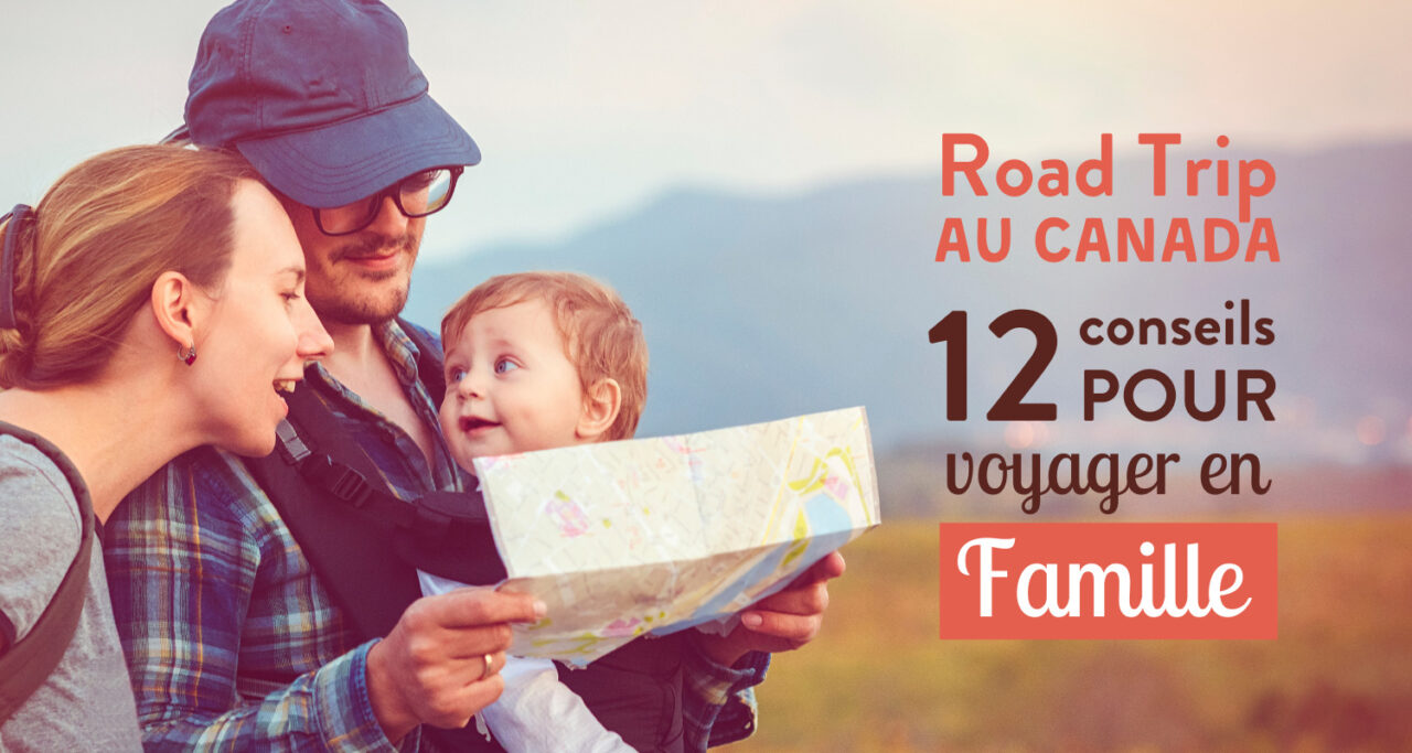 Road-trip au canada : 12 conseils pour voyager en famille