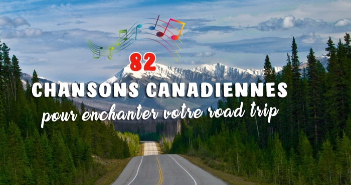 82 chansons canadiennes pour enchanter votre road trip