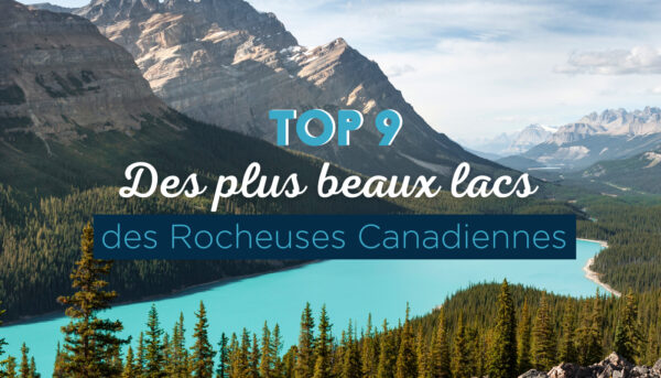 top 9 des plus beaux lacs des rocheuses canadiennes