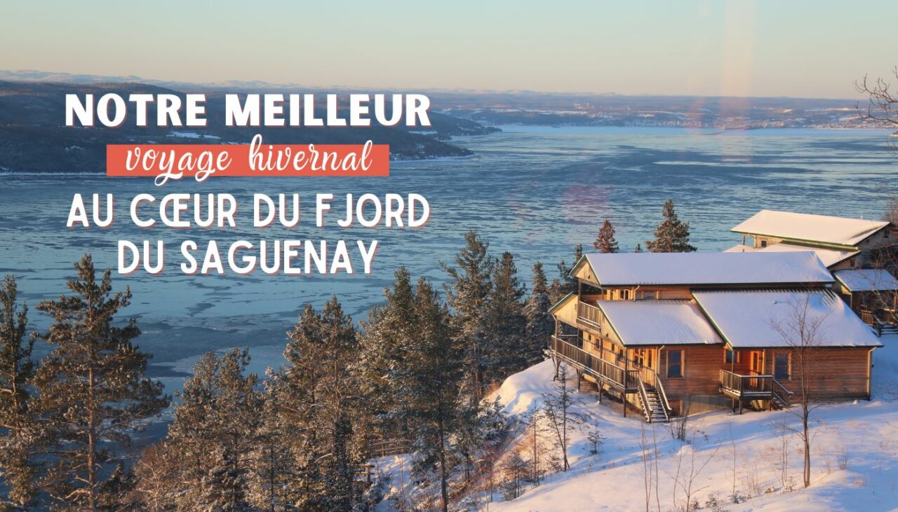 notre meilleur voyage hivernal au Canada