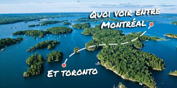 Quoi voir entre Montréal et Toronto ?