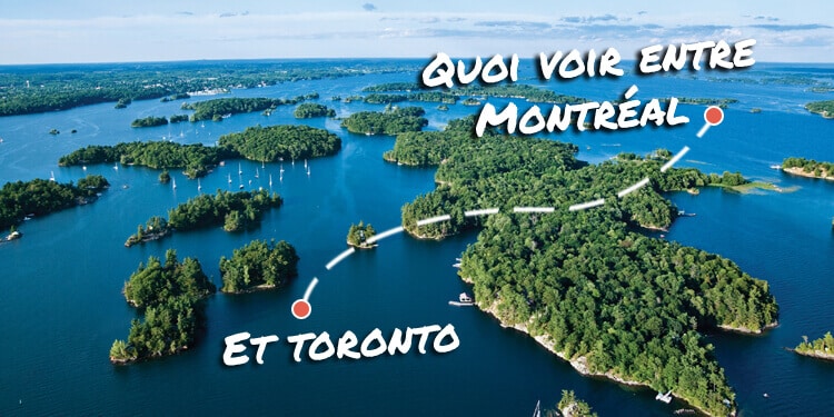 Quoi voir entre Montréal et Toronto ?