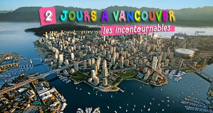 2 jours à Vancouver : les incontournables !